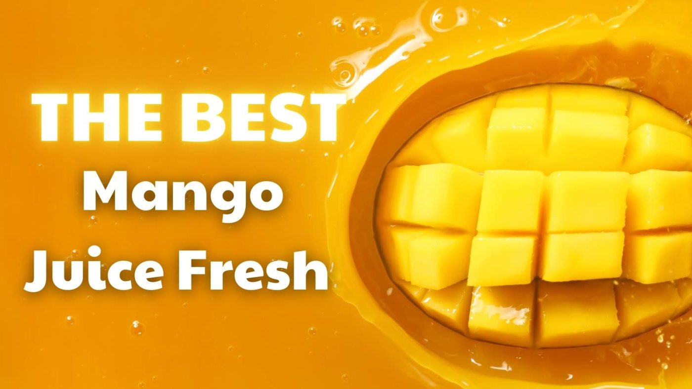 The Best Mango Juice Fresh Products Today